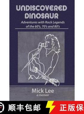 预订 Undiscovered Dinosaur: Adventures with Rock Legends of the 60s, 70s, and 80s [9780997169591]