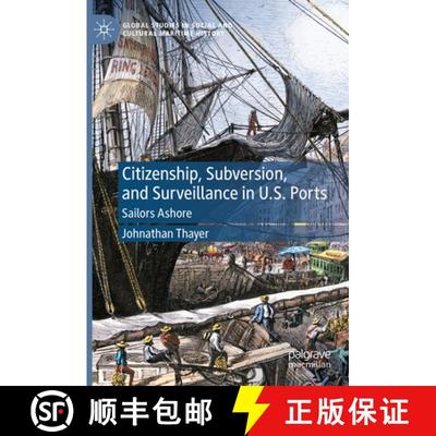 【4周达】Citizenship, Subversion, and Surveillance in U.S. Ports: Sailors Ashore [9783031456206]