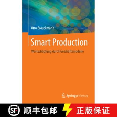 【3-4周达】Smart Production : Wertschöpfung durch Geschäftsmodelle [9783662453018]