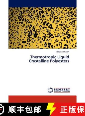 预订 Thermotropic Liquid Crystalline Polyesters [9783659287602]