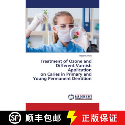 预订 Treatment of Ozone and Different Varnish Application on Caries in Primary and Young Permanent De... [9786205640012]