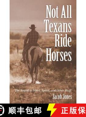 预订 Not All Texans Ride Horses: The Sequel to Weed, Speed, and Other Stuff [9781480855212]