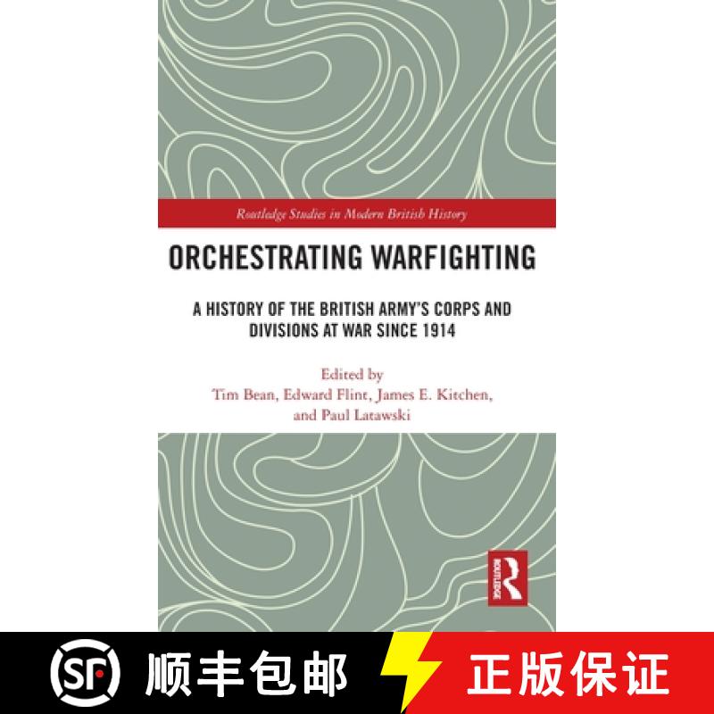 【3-4周达】Orchestrating Warfighting: A History of the British Army's Corps and Divisions at War sinc... [9780367515577]