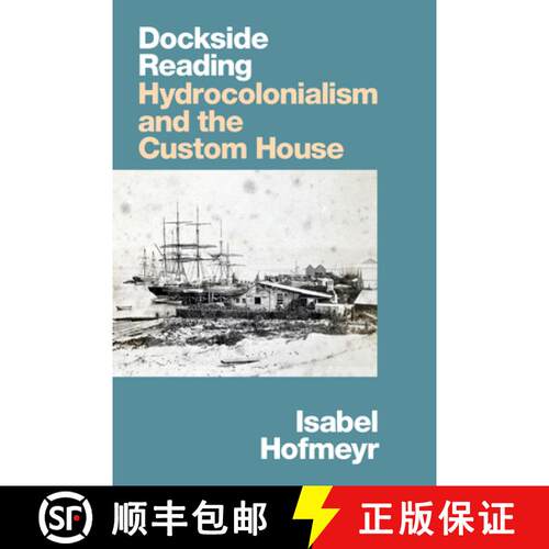 【3-4周达】Dockside Reading – Hydrocolonialism and the Custom House [9781478017745]