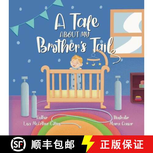 【3-4周达】A Tale About My Brother's Tail: A Unique Story About Oxygen-Dependent Babies And Sleep Apn... [9780648606635]