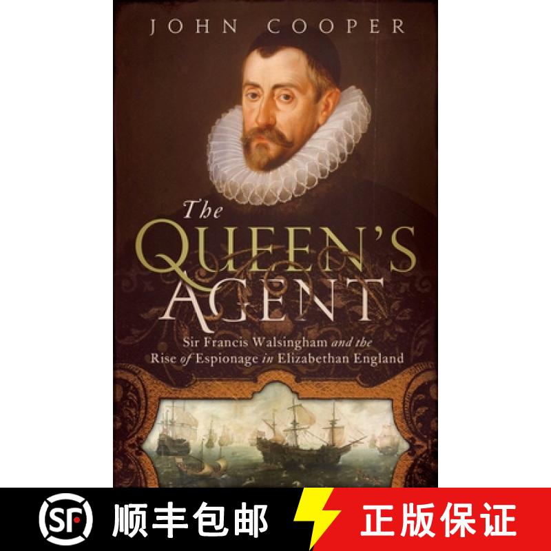 【3-4周达】The Queen's Agent: Sir Francis Walsingham and the Rise of Espionage in Elizabethan England [9781605985336]