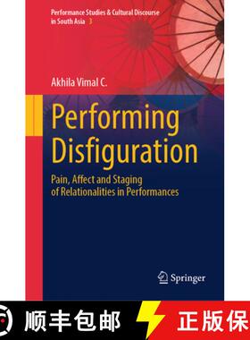 【3-4周达】精装 Performing Disfiguration : Pain, Affect and Staging of Relationalities in Performances [9789819624478]