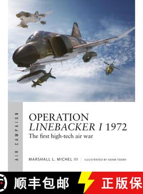 【3-4周达】Operation Linebacker I 1972: The first high-tech air war [9781472827531]