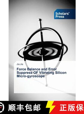 【3-4周达】Force Balance and Error Suppress OF Vibrating Silicon Micro-gyroscope [9786206775638]