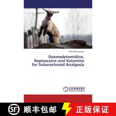 预订 Dexmedetomidine, Ropivacaine and Ketamine for Subarachnoid Analgesia [9786139935048]