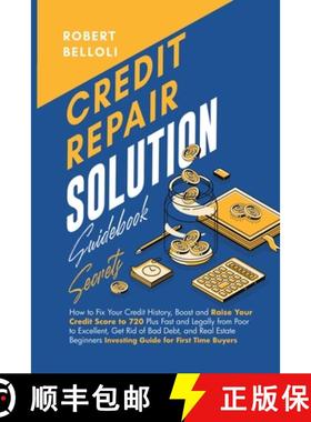 【3-4周达】Credit Repair Solution Guidebook Secrets: How to Fix Your Credit History, Boost and Raise ... [9798822938823]