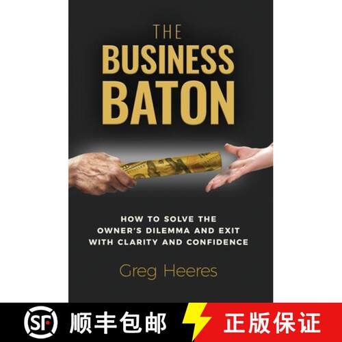 【3-4周达】精装 The Business Baton: How to Solve the Owner's Dilemma and Exit with Clarity and Confid... [9781965419076]