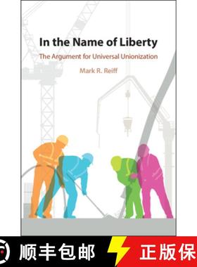 【3-4周达】In the Name of Liberty: The Argument for Universal Unionization [9781108495400]