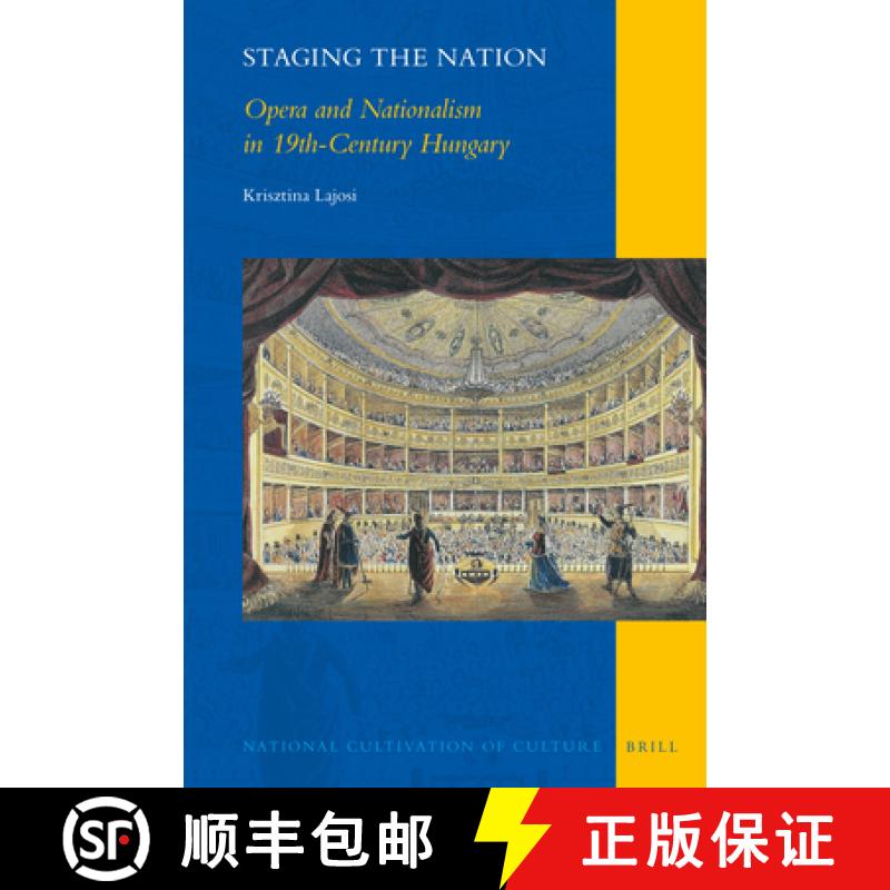【3-4周达】Staging the Nation: Opera and Nationalism in 19th-Century Hungary [9789004347212]