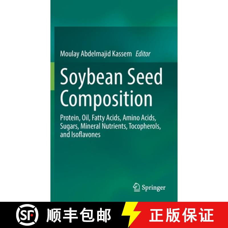 【3-4周达】Soybean Seed Composition : Protein, Oil, Fatty Acids, Amino Acids, Sugars, Mineral Nutrien... [9783030829056]