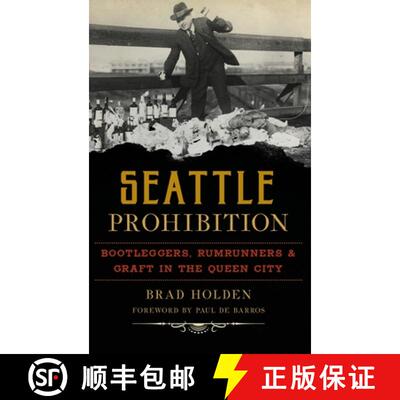 【3-4周达】精装 Seattle Prohibition: Bootleggers, Rumrunners and Graft in the Queen City [9781540238337]