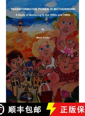 预订 Transformative Power in Motherwork: A Study of Mothering in the 1950s and 1960s [9781847185501]