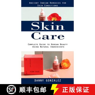 【3-4周达】Skin Care: Ancient Indian Remedies for Skin Conditions (Complete Guide to Korean Beauty Us... [9781998038763]