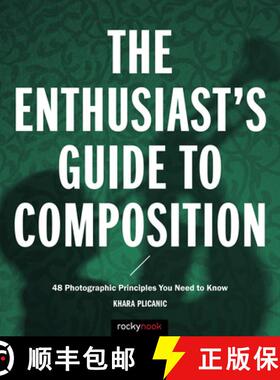 【3-4周达】The Enthusiast's Guide to Composition: 48 Photographic Principles You Need to Know [9781681981307]