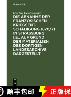 预订 Die Abnahme der französischen Kriegsentschädigung 1870/71 in Strassburg i.E., auf Grund der Ma... [9783111267524]