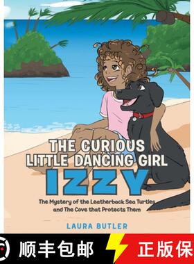 【3-4周达】The Curious Little Dancing Girl Izzy: The Mystery of the Leatherback Sea Turtles and The C... [9781640963962]