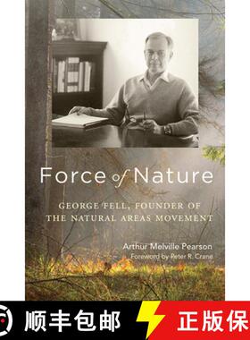 预订 Force of Nature – George Fell, Founder of the Natural Areas Movement [9780299312305]