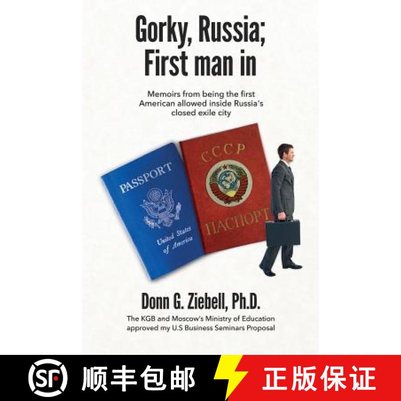 预订 Gorky, Russia; First Man in: Memoirs from Being the First American Allowed Inside Russia's Close... [9780989474535]