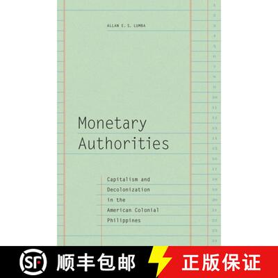【3-4周达】Monetary Authorities – Capitalism and Decolonization in the American Colonial Philippines [9781478015550]