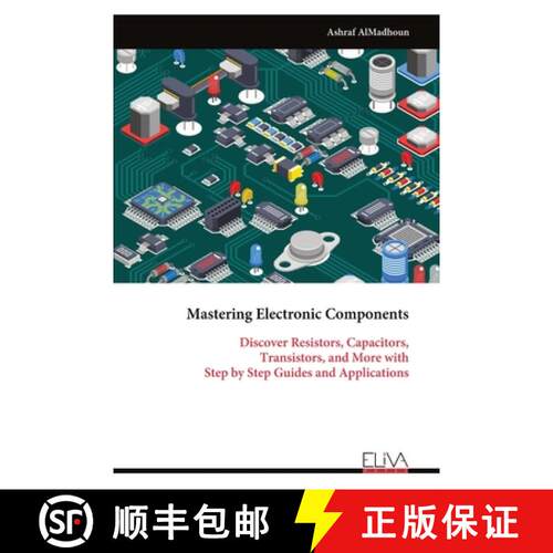 【3-4周达】Mastering Electronic Components: Discover Resistors, Capacitors, Transistors, and More wit... [9789999322553]