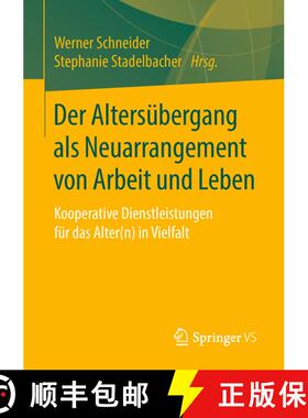 【3-4周达】Der Altersübergang als Neuarrangement von Arbeit und Leben : Kooperative Dienstleistungen... [9783658219734]