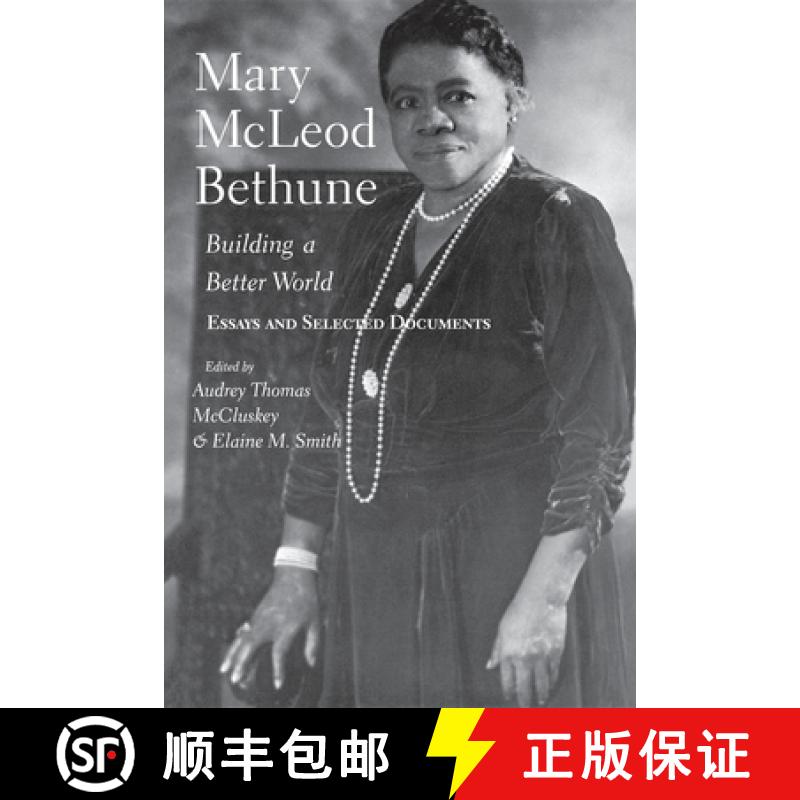 【3-4周达】Mary McLeod Bethune: Building a Better World, Essays and Selected Documents [9780253215031]