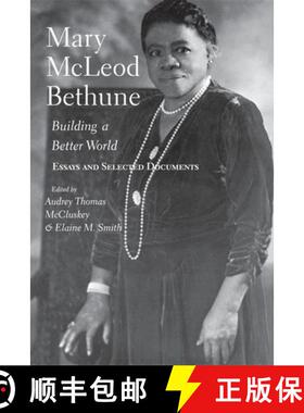 【3-4周达】Mary McLeod Bethune: Building a Better World, Essays and Selected Documents [9780253215031]