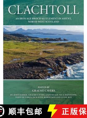 【3-4周达】Clachtoll: An Iron Age Broch Settlement in Assynt, North-West Scotland [9781789258479]
