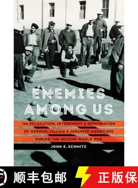 【3-4周达】Enemies Among Us: The Relocation, Internment, and Repatriation of German, Italian, and Jap... [9781496224149]