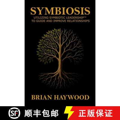 【3-4周达】Symbiosis: Utilizing Symbiotic Leadership(TM) to Guide and Improve Relationships [9781968440039]