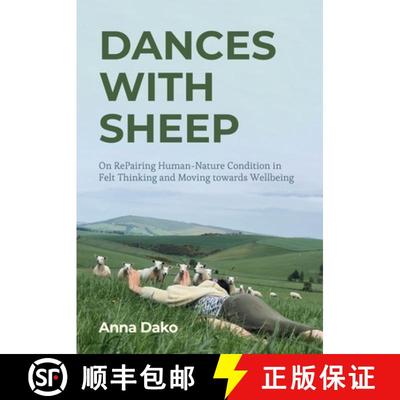 【2-3周达】Dances with Sheep : On RePairing the Human-Nature Condition in Felt Thinking and Moving to... [9781835950746]