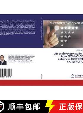 预订 An exploratory study of how TECHNOLOGY enhances CUSTOMER SATISFACTION [9783330071063]