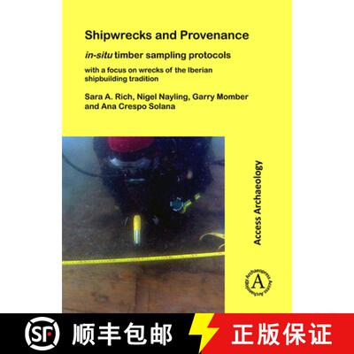 【3-4周达】Shipwrecks and Provenance: In-Situ Timber Sampling Protocols with a Focus on Wrecks of the... [9781784917173]