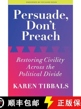 预订 Persuade, Don't Preach: Restoring Civility Across the Political Divide [9781733574921]