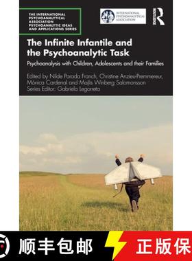 【3-4周达】The Infinite Infantile and the Psychoanalytic Task: Psychoanalysis with Children, Adolesce... [9781032160184]