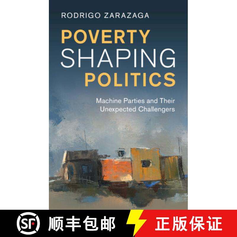 【3-4周达】Poverty Shaping Politics: Machine Parties and Their Unexpected Challengers [9781009632942]