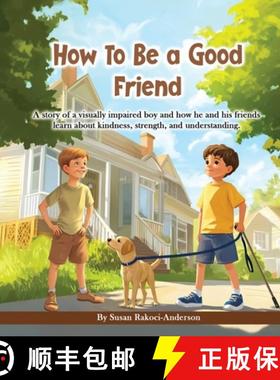 预订 How To Be A Good Friend: A story of a visually impaired boy and how he and his friends learn abo... [9798991839907]