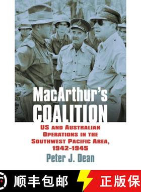 【3-4周达】Macarthur's Coalition: US and Australian Military Operations in the Southwest Pacific Area... [9780700626045]
