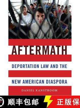 【3-4周达】Aftermath: Deportation Law and the New American Diaspora [9780199331420]