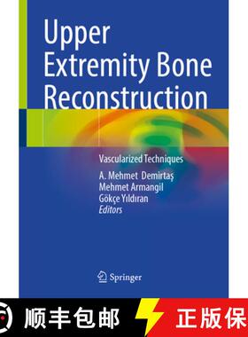 【3-4周达】Upper Extremity Bone Reconstruction: Vascularized Techniques [9783031800122]