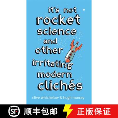 【3-4周达】It's Not Rocket Science: And other irritating modern cliches [9780749939731]