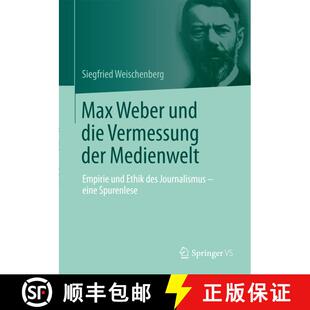 【3-4周达】Max Weber und die Vermessung der Medienwelt: Empirie und Ethik des Journalismus - eine Spu... [9783658030889]