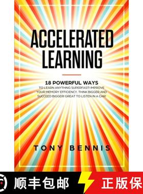预订 Accelerated Learning: 18 Powerful Ways to Learn Anything Superfast! Improve Your Memory Efficien... [9781922320513]