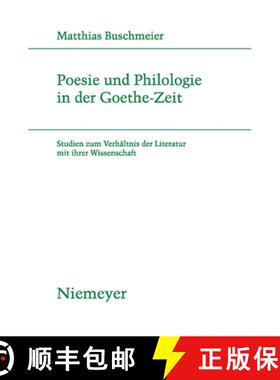 【3-4周达】Poesie und Philologie in der Goethe-Zeit: Studien Zum Verh ltnis Der Literatur Mit Ihrer W... [9783484181854]