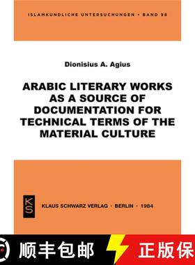 【3-4周达】Arabic Literary Works as a Source of Documentation for Technical Terms of the Material Cul... [9783922968986]